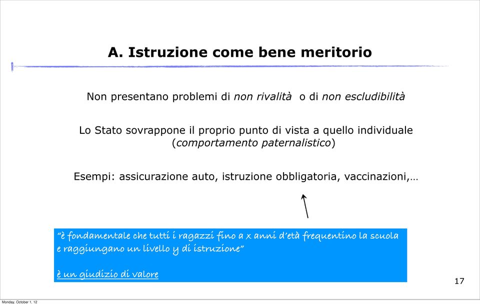 Esempi: assicurazione auto, istruzione obbligatoria, vaccinazioni, è fondamentale che tutti i ragazzi