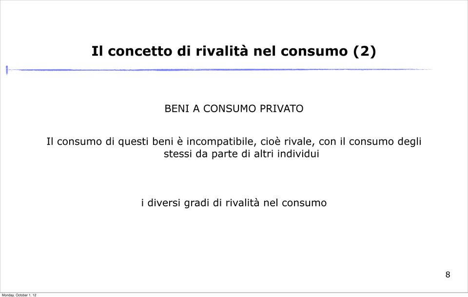 incompatibile, cioè rivale, con il consumo degli