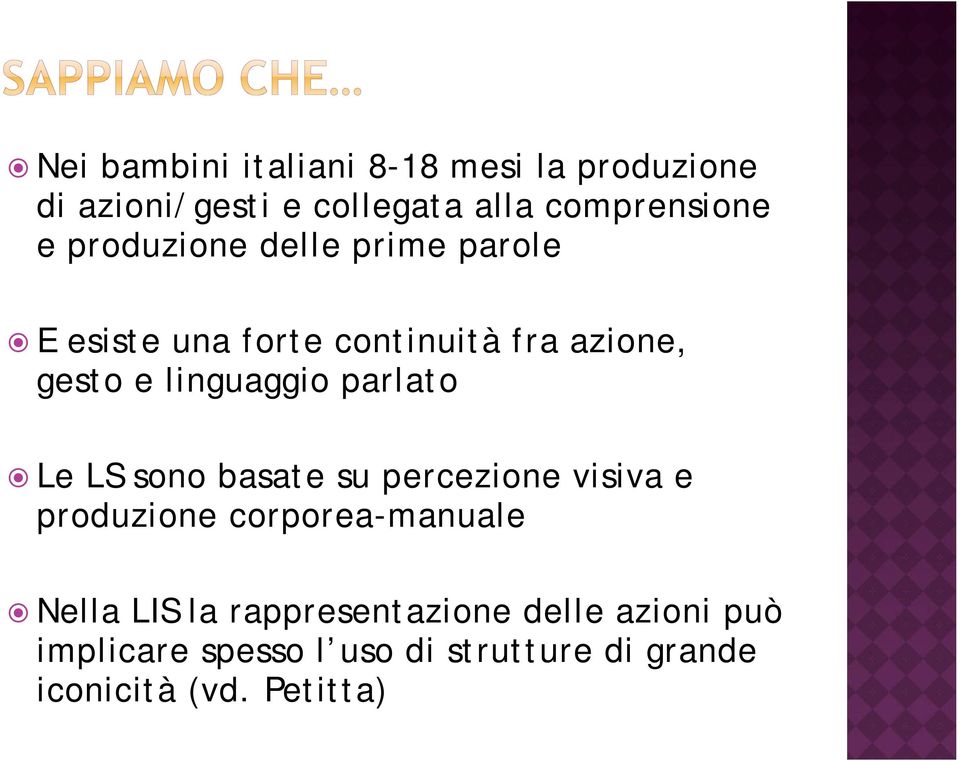 parlato Le LS sono basate su percezione visiva e produzione corporea-manuale Nella LIS la