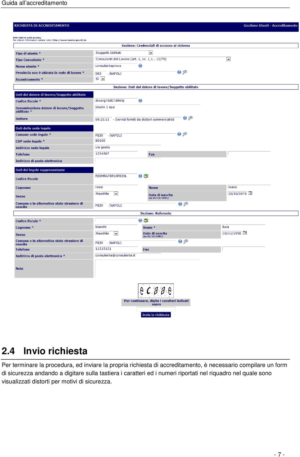 andando a digitare sulla tastiera i caratteri ed i numeri riportati nel