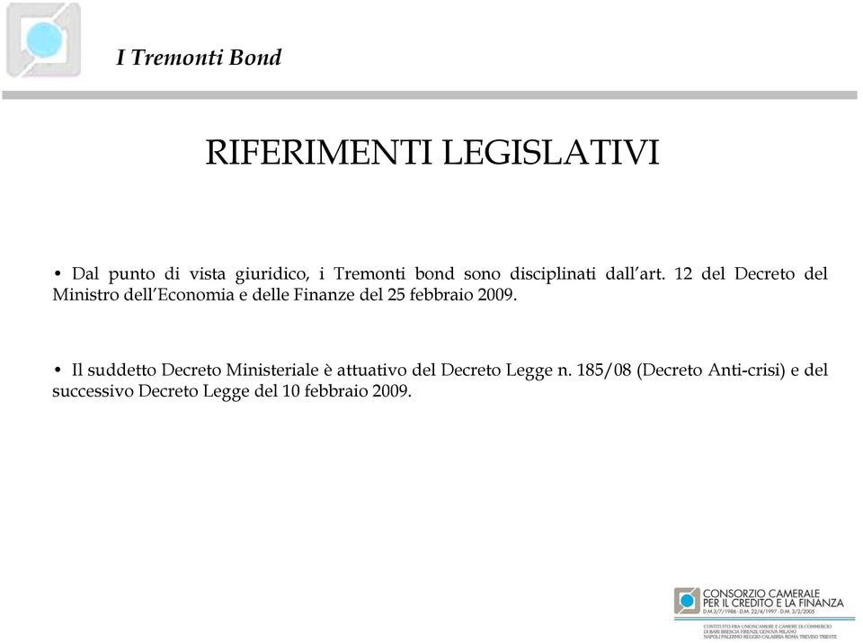 12 del Decreto del Ministro dell Economia e delle Finanze del 25 febbraio 2009.
