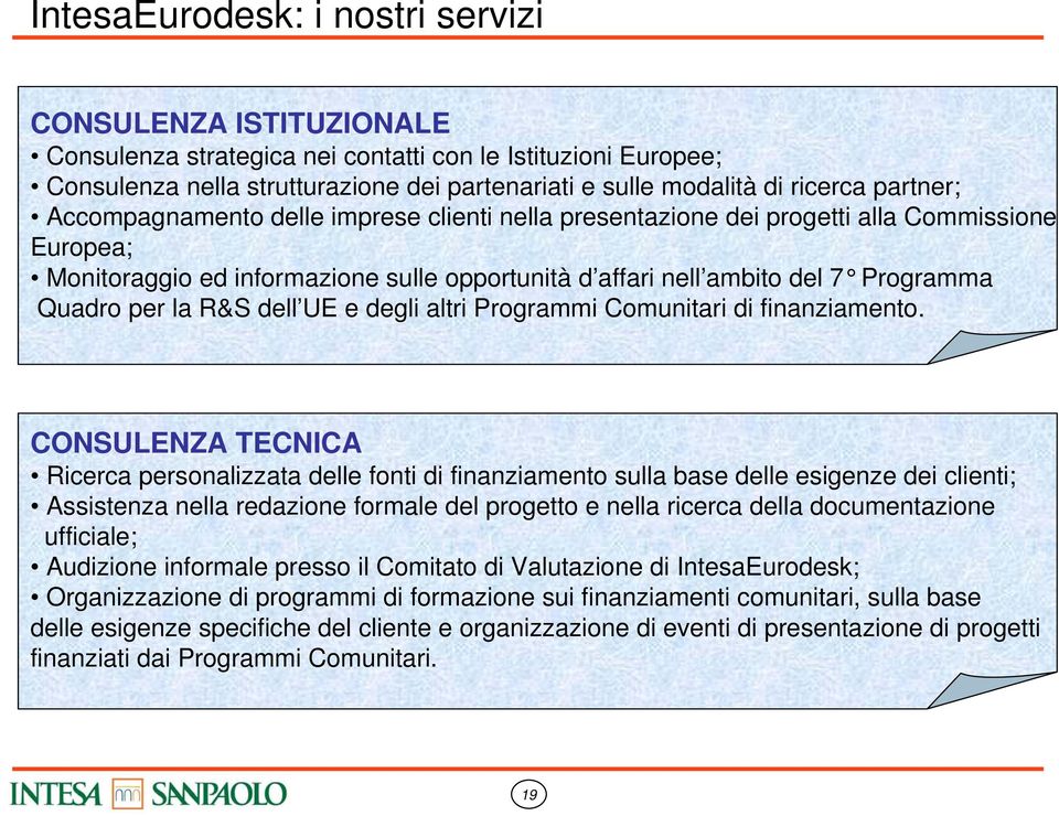 per la R&S dell UE e degli altri Programmi Comunitari di finanziamento.