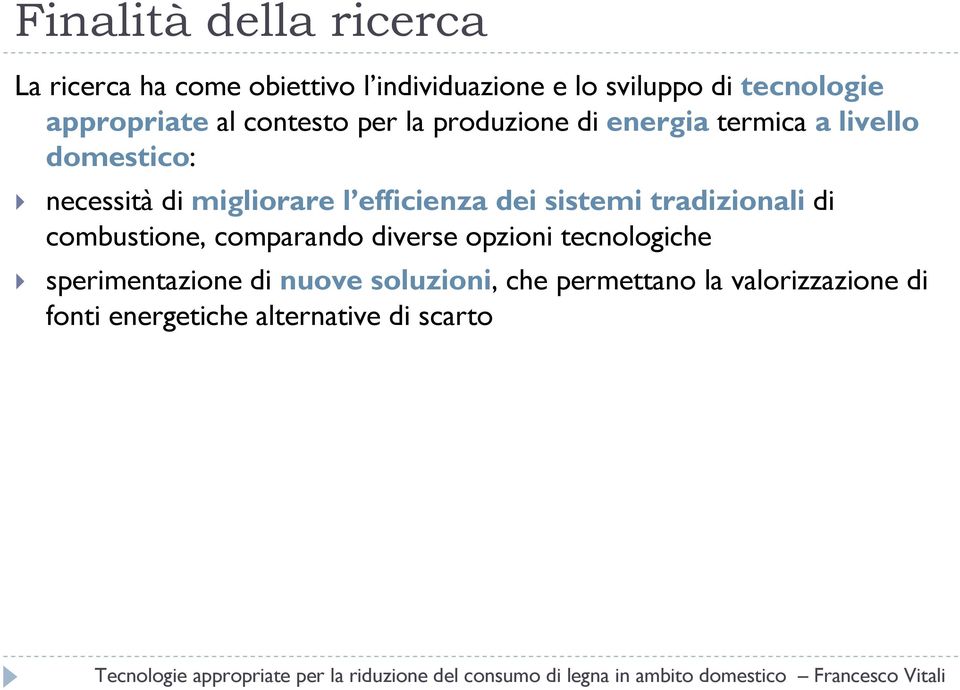 migliorare l efficienza dei sistemi tradizionali di combustione, comparando diverse opzioni