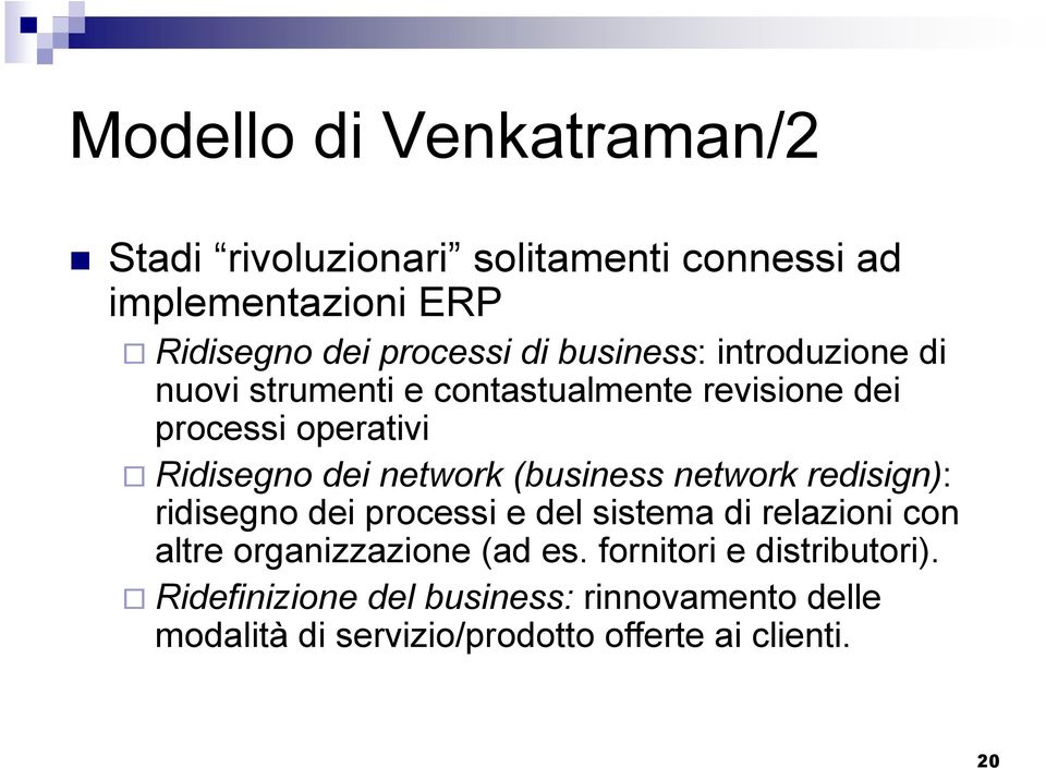 (business network redisign): ridisegno dei processi e del sistema di relazioni con altre organizzazione (ad es.