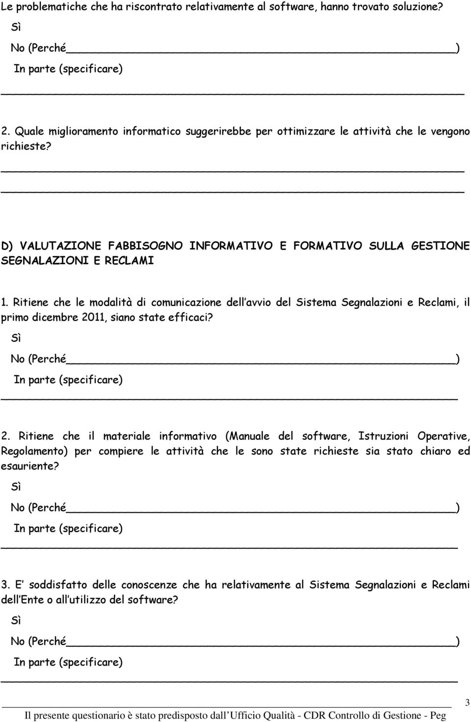 D) VALUTAZIONE FABBISOGNO INFORMATIVO E FORMATIVO SULLA GESTIONE SEGNALAZIONI E RECLAMI 1.