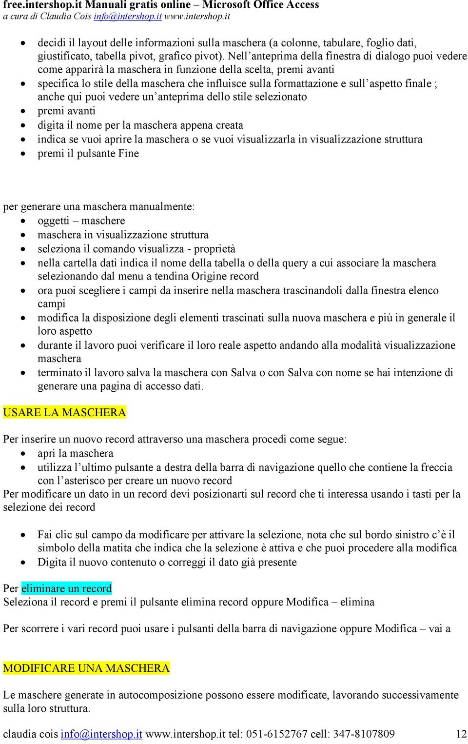 aspetto finale ; anche qui puoi vedere un anteprima dello stile selezionato premi avanti digita il nome per la maschera appena creata indica se vuoi aprire la maschera o se vuoi visualizzarla in