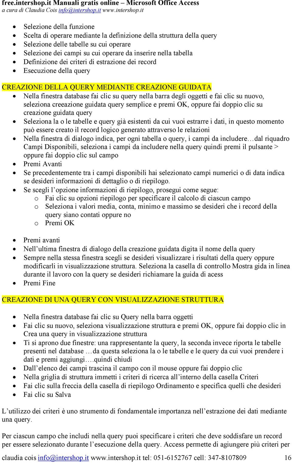 su nuovo, seleziona creeazione guidata query semplice e premi OK, oppure fai doppio clic su creazione guidata query Seleziona la o le tabelle e query già esistenti da cui vuoi estrarre i dati, in