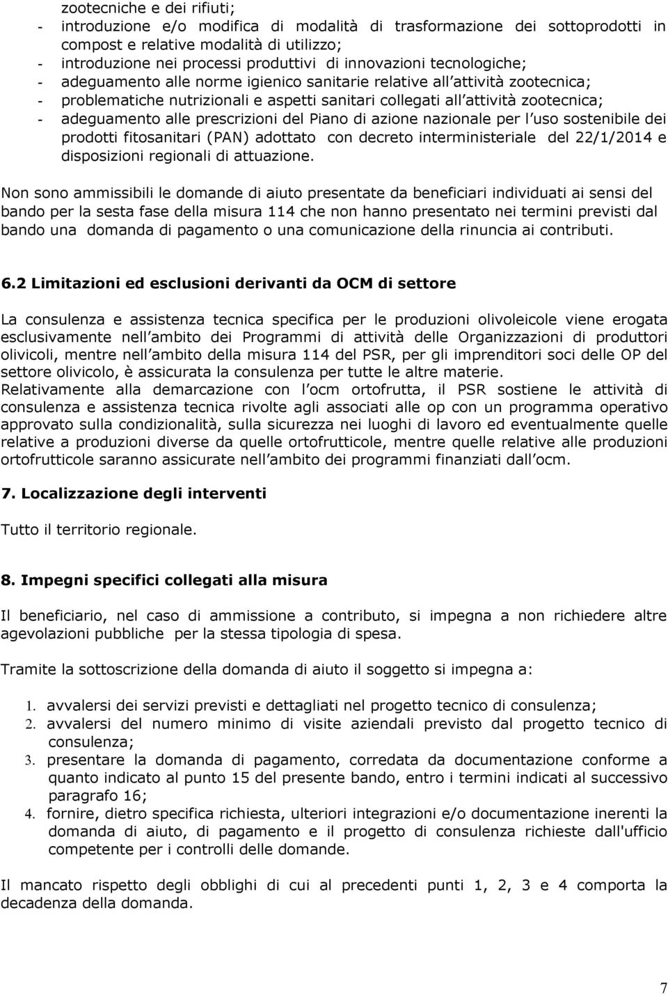 adeguamento alle prescrizioni del Piano di azione nazionale per l uso sostenibile dei prodotti fitosanitari (PAN) adottato con decreto interministeriale del 22/1/2014 e disposizioni regionali di