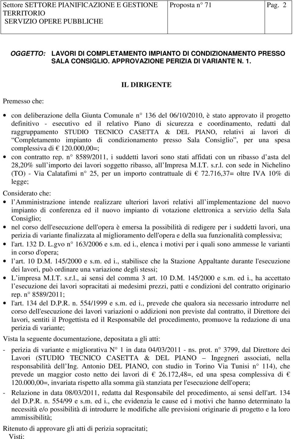 redatti dal raggruppamento STUDIO TECNICO CASETTA & DEL PIANO, relativi ai lavori di Completamento impianto di condizionamento presso Sala Consiglio, per una spesa complessiva di 120.