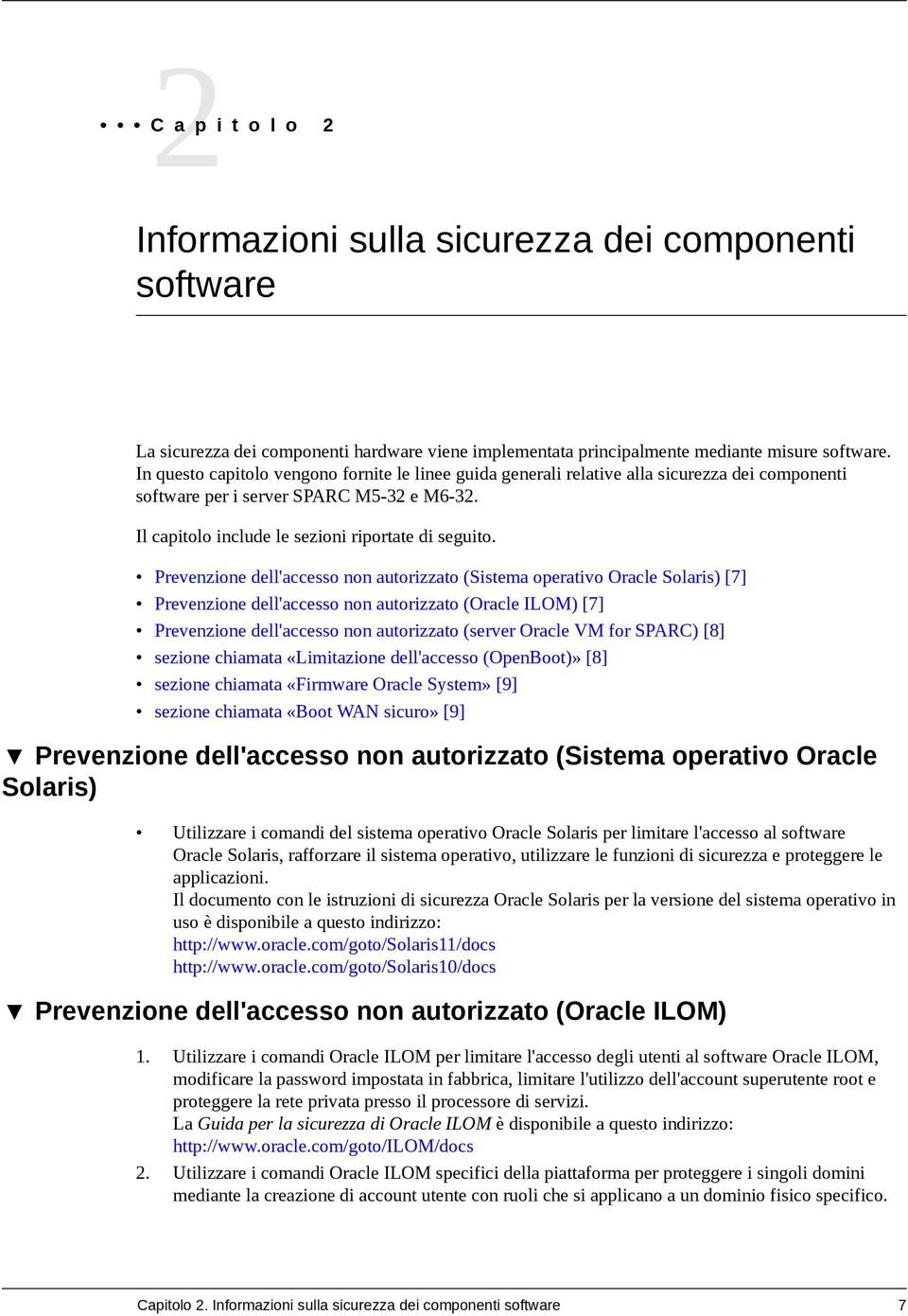Prevenzione dell'accesso non autorizzato (Sistema operativo Oracle Solaris) [7] Prevenzione dell'accesso non autorizzato (Oracle ILOM) [7] Prevenzione dell'accesso non autorizzato (server Oracle VM