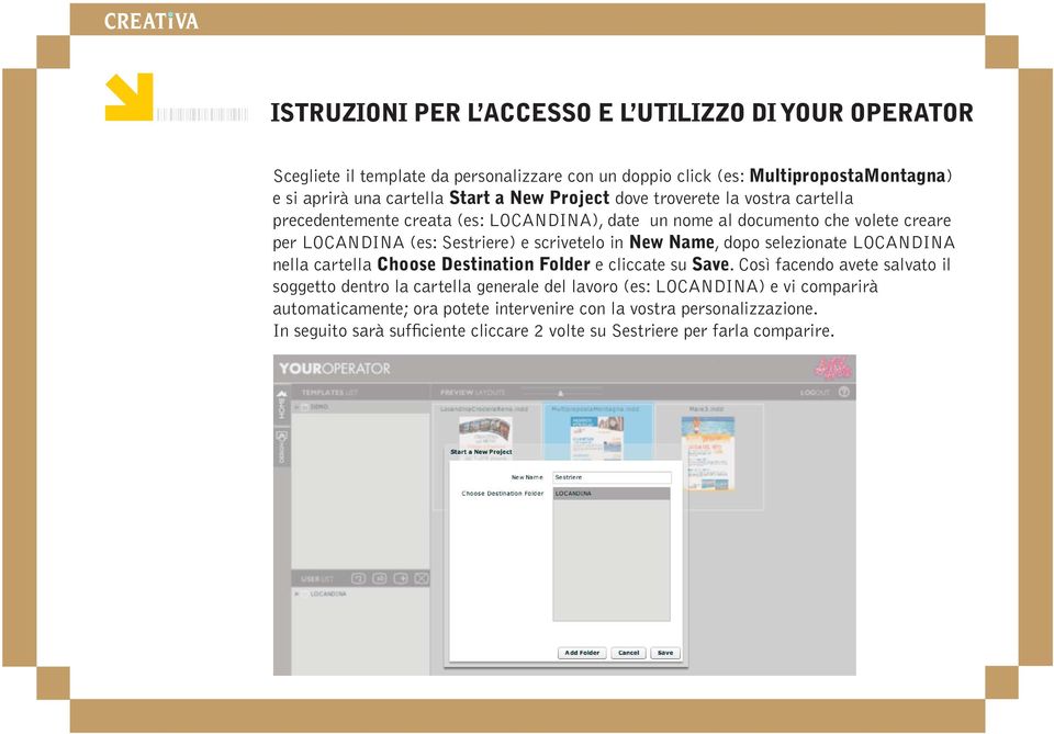 selezionate LOCANDINA nella cartella Choose Destination Folder e cliccate su Save.