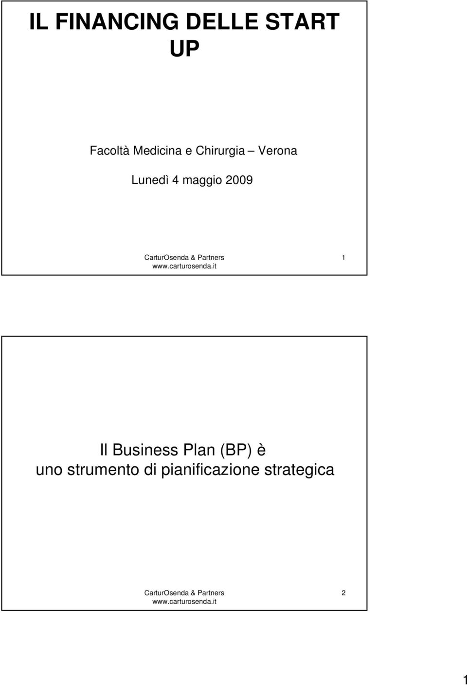 maggio 2009 1 Il Business Plan (BP) è