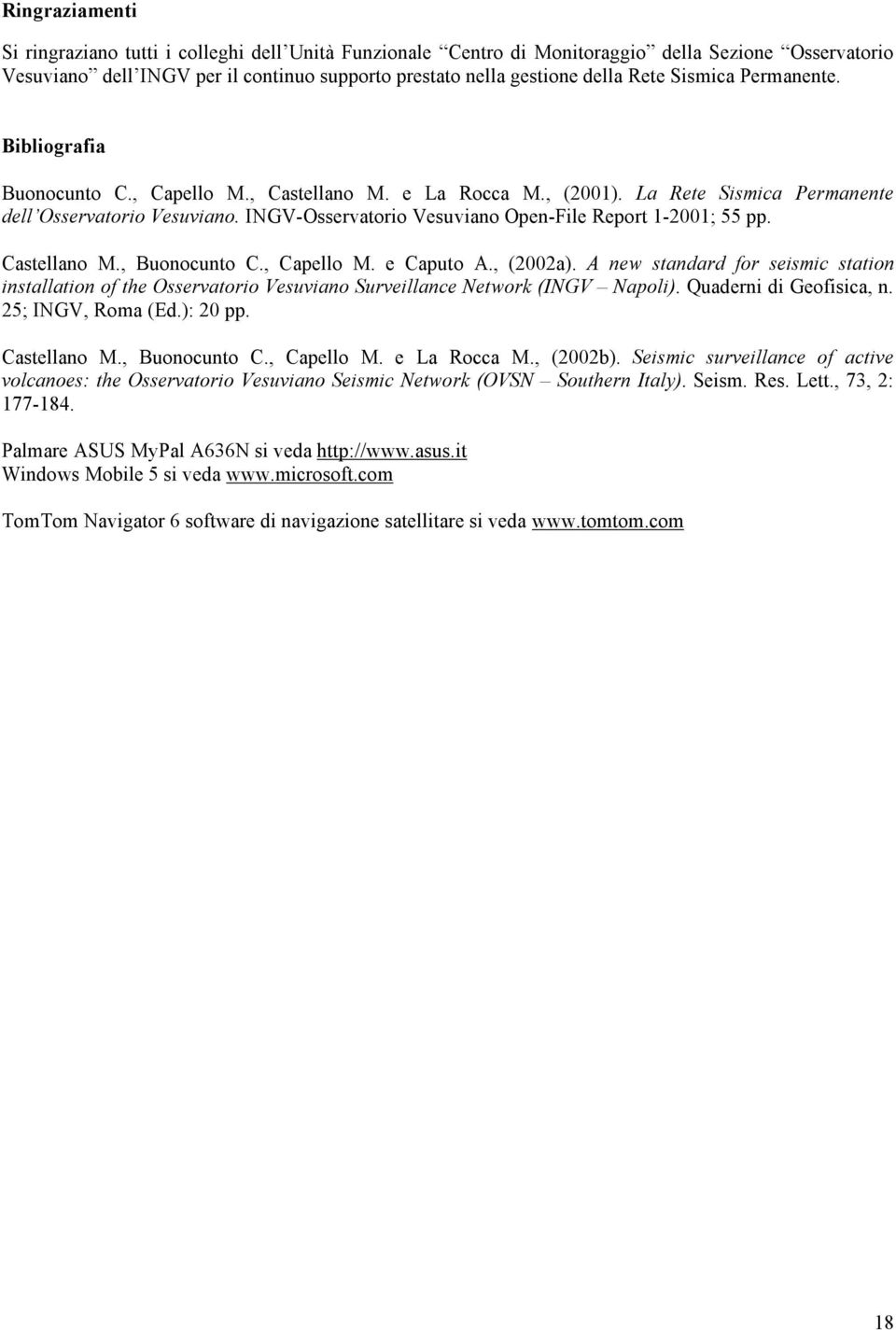 INGV-Osservatorio Vesuviano Open-File Report 1-2001; 55 pp. Castellano M., Buonocunto C., Capello M. e Caputo A., (2002a).