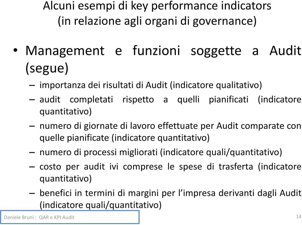 effettuate per Audit comparate con quelle pianificate (indicatore quantitativo) numero di processi migliorati (indicatore quali/quantitativo) costo per