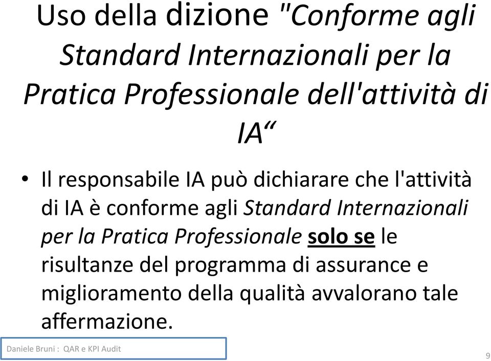 di IA è conforme agli Standard Internazionali per la Pratica Professionale solo se