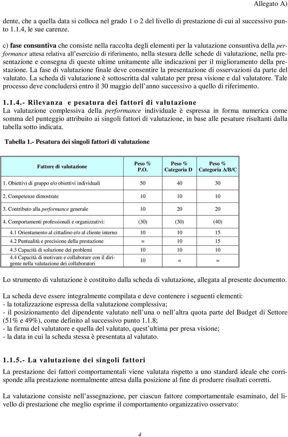 nella presentazione e consegna di queste ultime unitamente alle indicazioni per il miglioramento della prestazione.