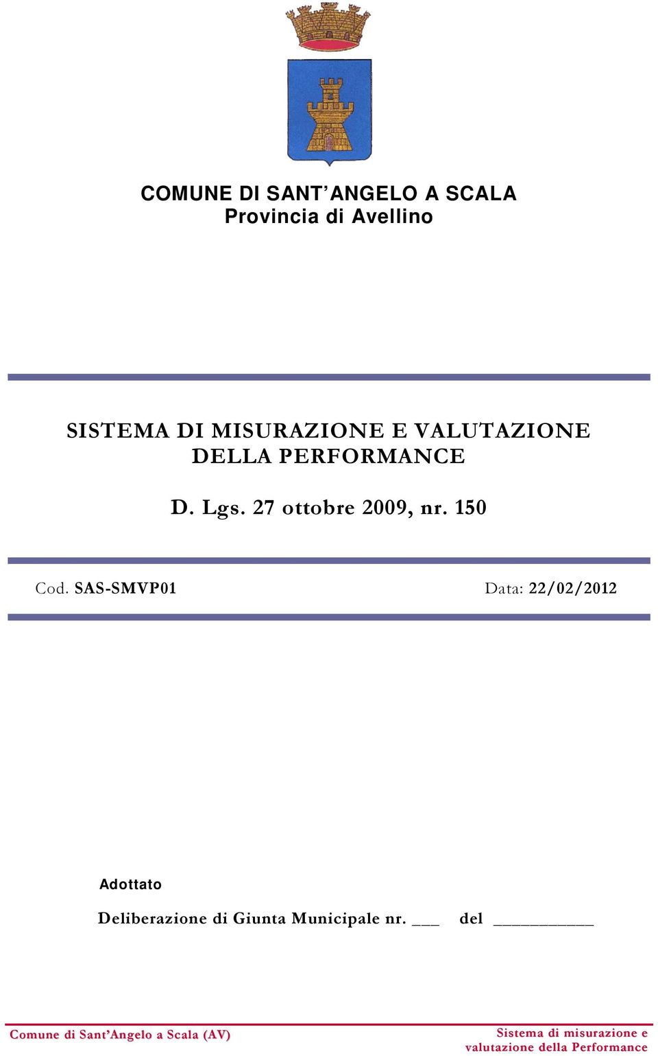 SAS-SMVP01 Data: 22/02/2012 Adottato Deliberazione di Giunta Municipale nr.