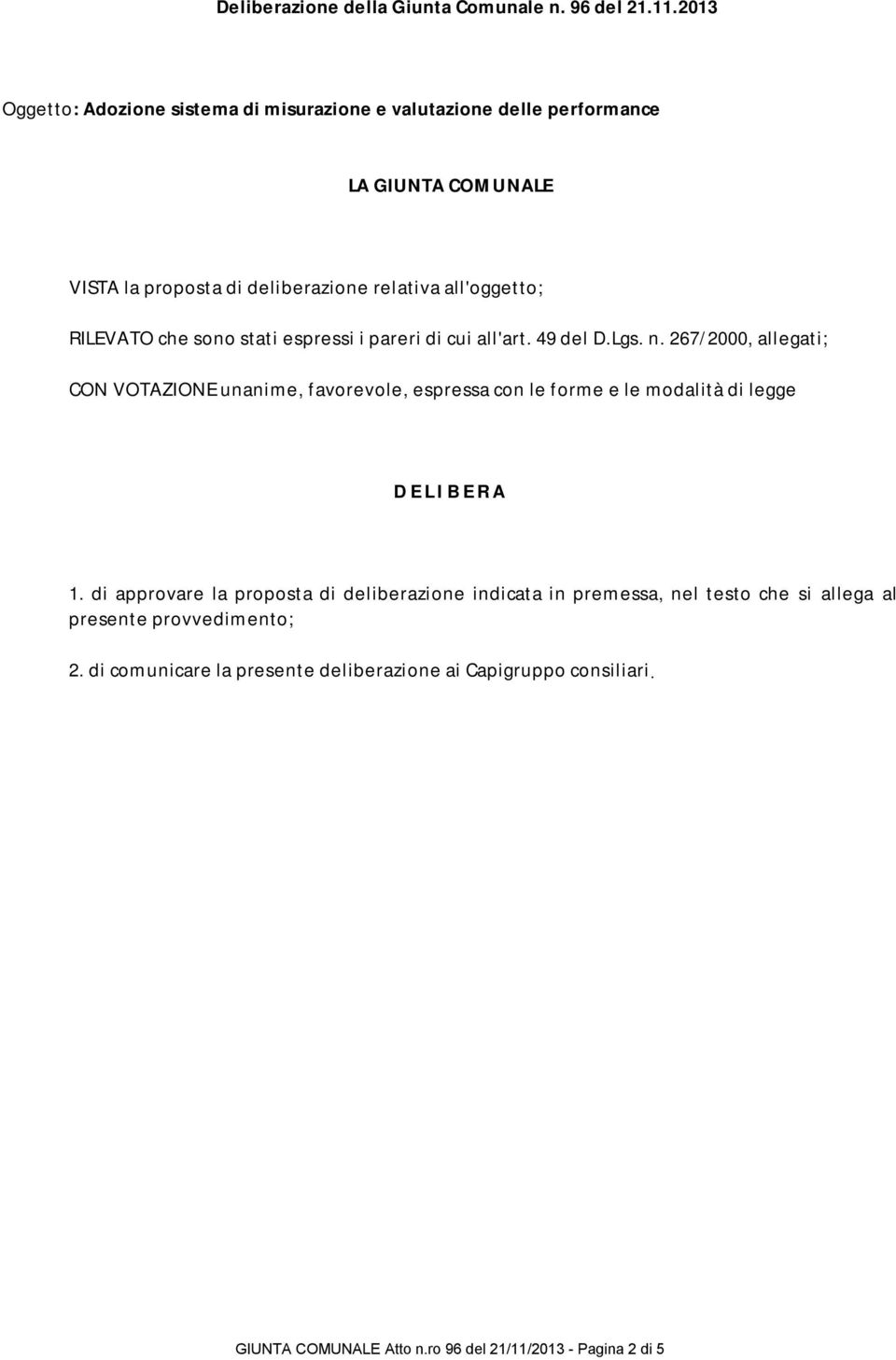 RILEVATO che sono stati espressi i pareri di cui all'art. 49 del D.Lgs. n.