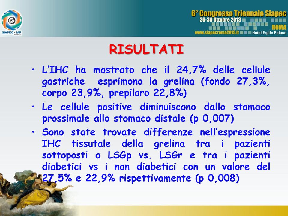 0,007) Sono state trovate differenze nell espressione IHC tissutale della grelina tra i pazienti sottoposti a