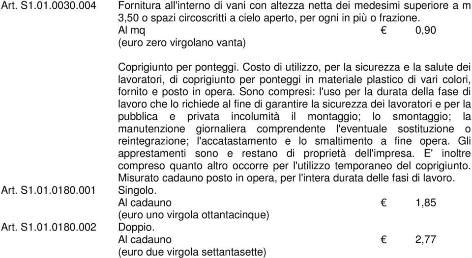 Costo di utilizzo, per la sicurezza e la salute dei lavoratori, di coprigiunto per ponteggi in materiale plastico di vari colori, fornito e posto in opera.