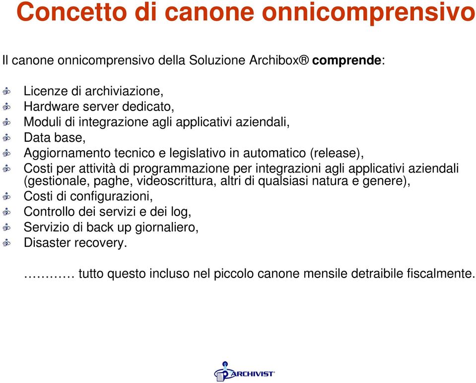 programmazione per integrazioni agli applicativi aziendali (gestionale, paghe, videoscrittura, altri di qualsiasi natura e genere), Costi di