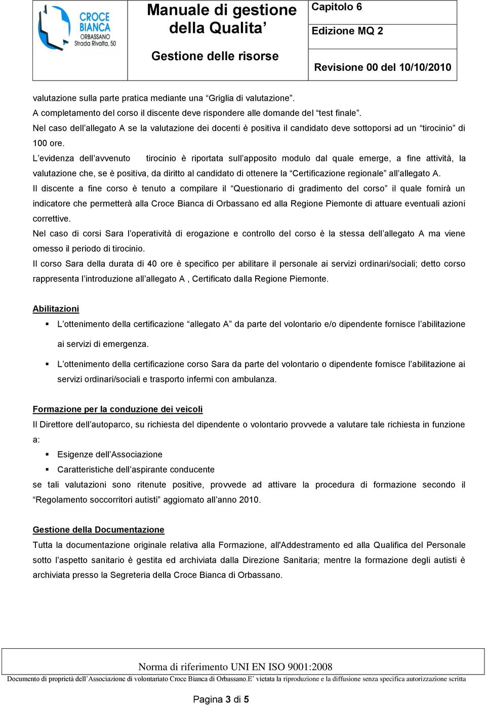 L evidenza dell avvenuto tirocinio è riportata sull apposito modulo dal quale emerge, a fine attività, la valutazione che, se è positiva, da diritto al candidato di ottenere la Certificazione