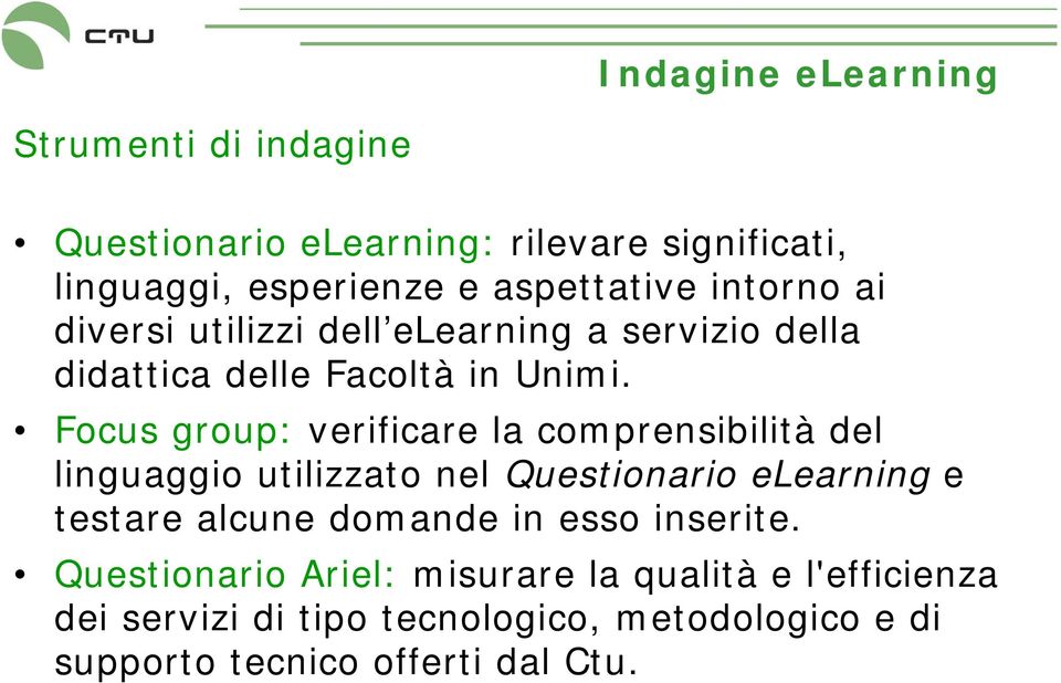 Focus group: verificare la comprensibilità del linguaggio utilizzato nel Questionario elearning e testare alcune domande in