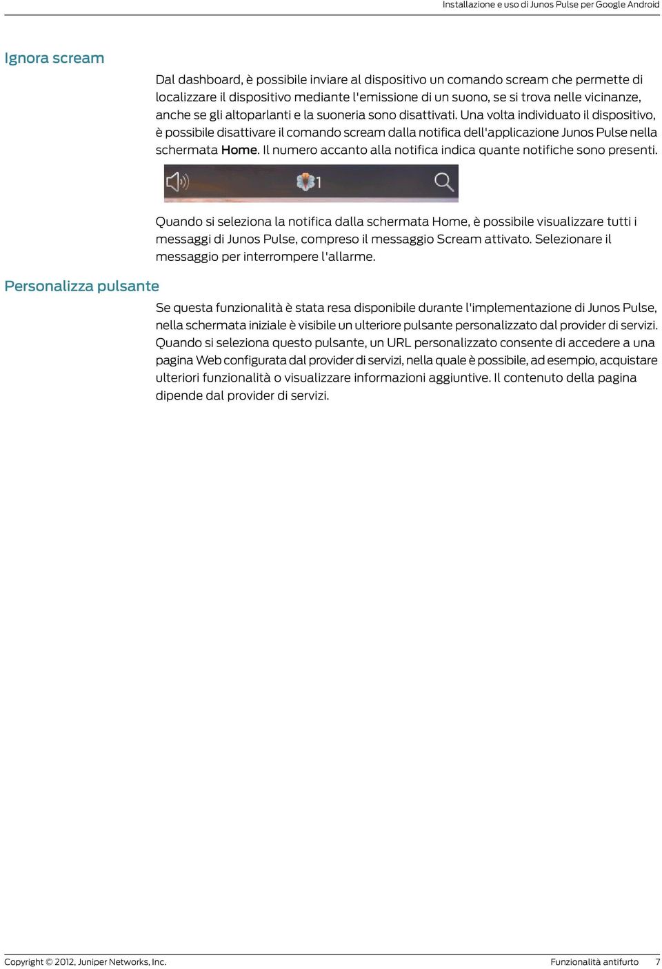 Una volta individuato il dispositivo, è possibile disattivare il comando scream dalla notifica dell'applicazione Junos Pulse nella schermata Home.