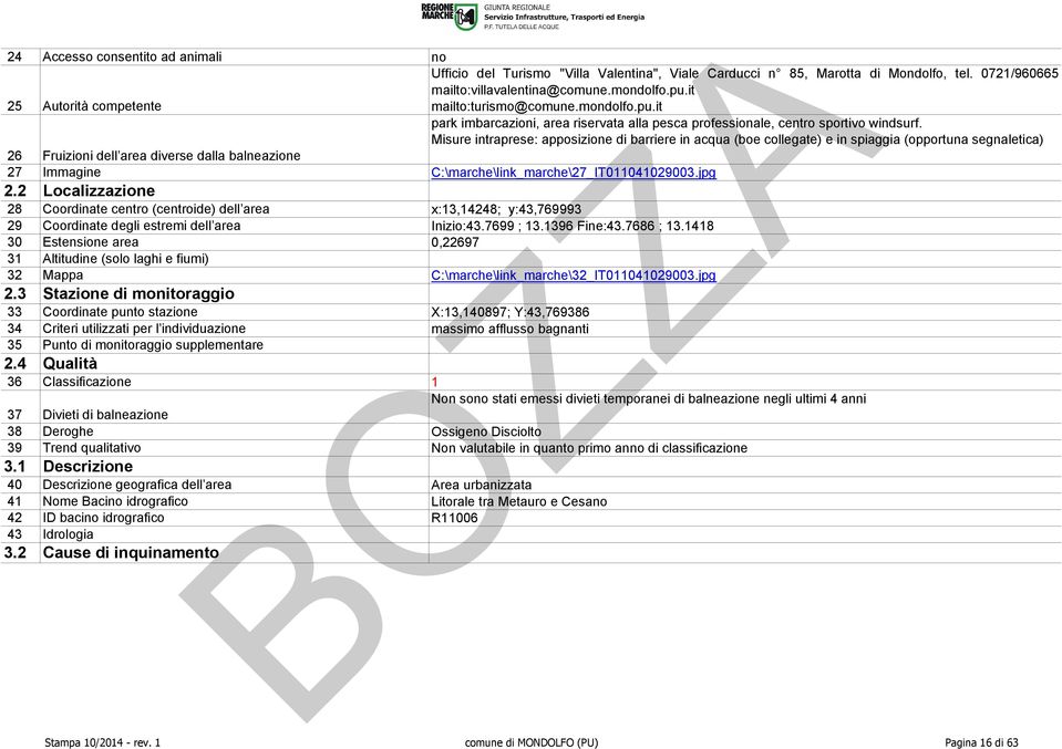 Misure intraprese: apposizione di barriere in acqua (boe collegate) e in spiaggia (opportuna segnaletica) 26 Fruizioni dell area diverse dalla balneazione 27 Immagine