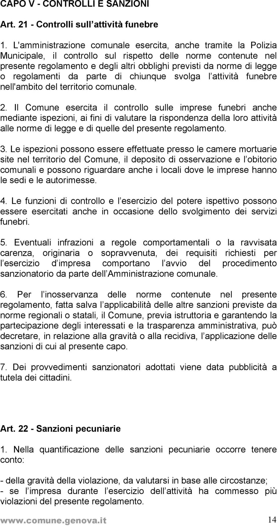 regolamenti da parte di chiunque svolga l attività funebre nell'ambito del territorio comunale. 2.