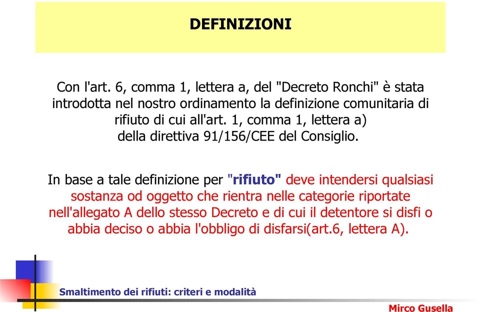 rifiuto di cui all'art. 1, comma 1, lettera a) della direttiva 91/156/CEE del Consiglio.