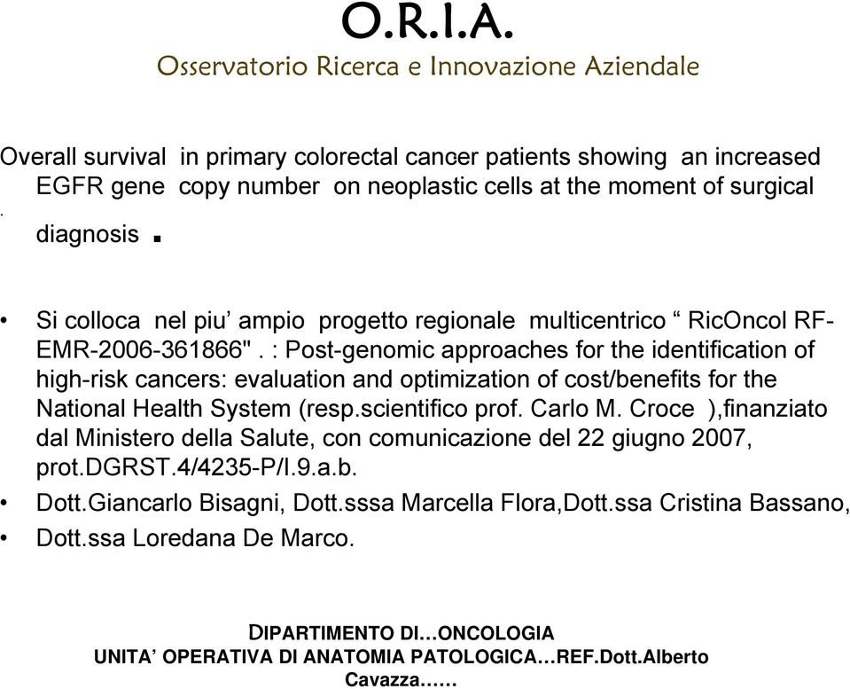 : Post-genomic approaches for the identification of high-risk cancers: evaluation and optimization of cost/benefits for the National Health System (resp.scientifico prof. Carlo M.