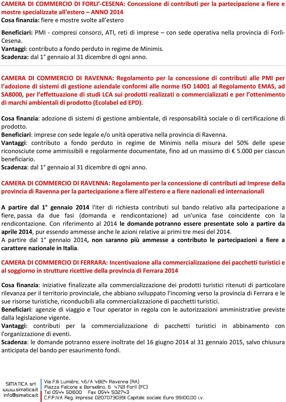 Scadenza: dal 1 gennaio al 31 dicembre di ogni anno.