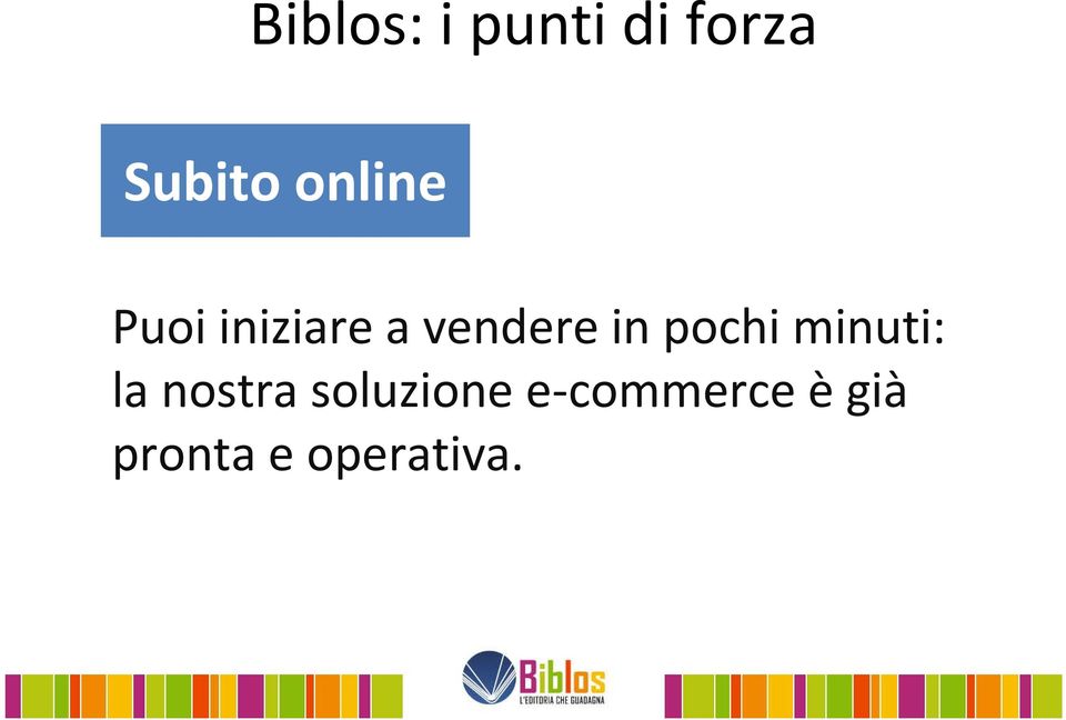 pochi minuti: la nostra soluzione