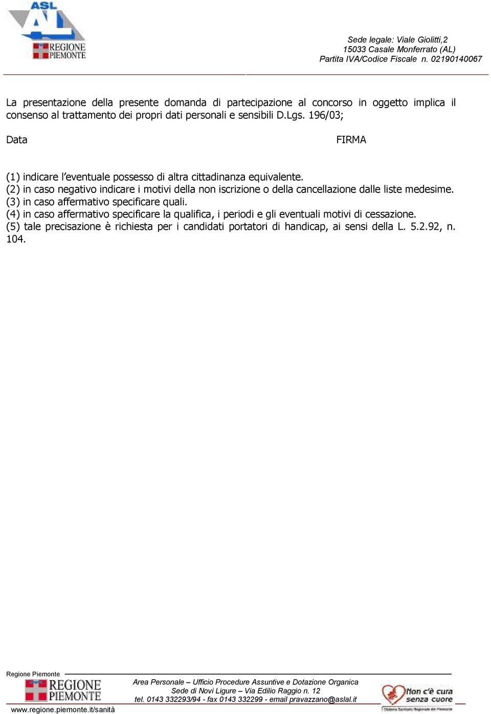 (2) in caso negativo indicare i motivi della non iscrizione o della cancellazione dalle liste medesime. (3) in caso affermativo specificare quali.