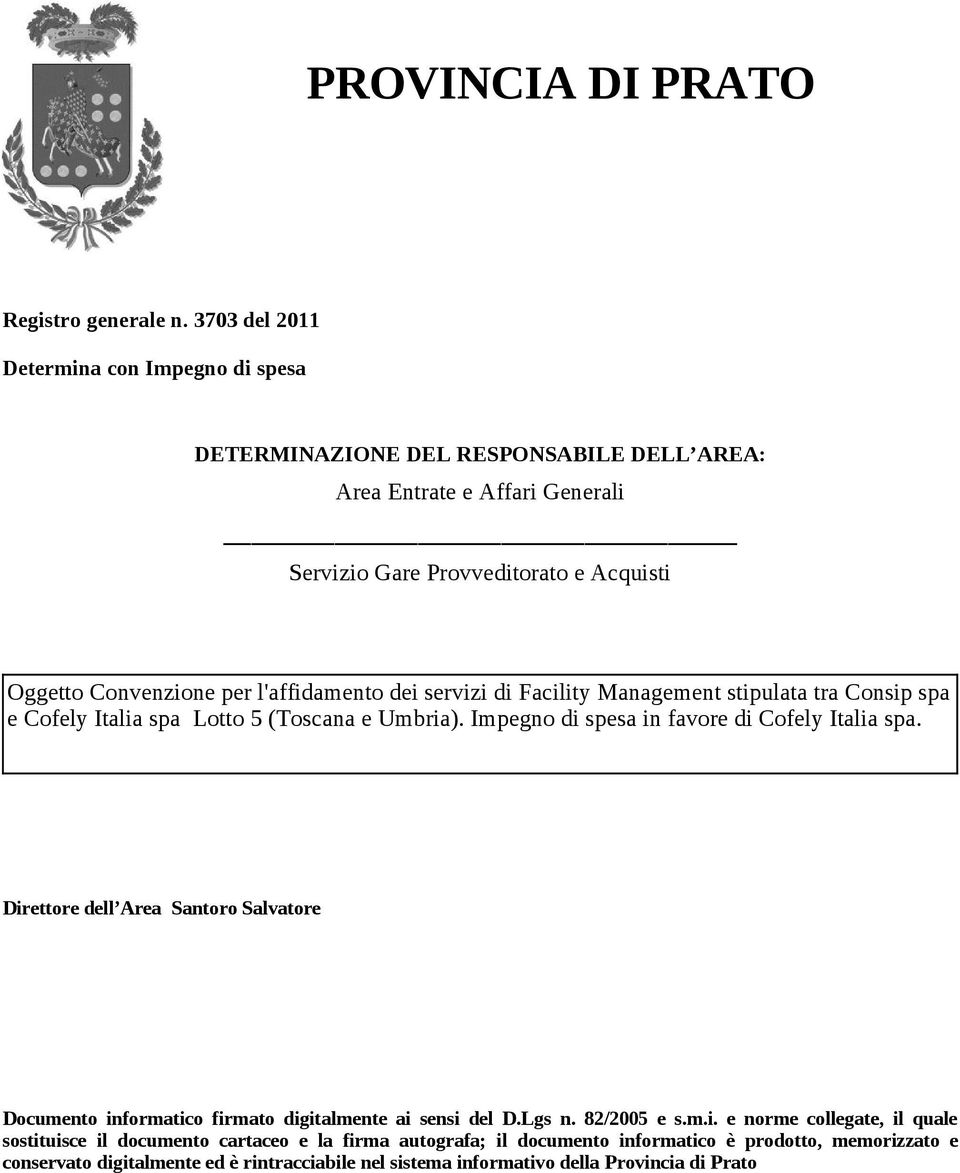 per l'affidamento dei servizi di Facility Management stipulata tra Consip spa e Cofely Italia spa Lotto 5 (Toscana e Umbria). Impegno di spesa in favore di Cofely Italia spa.