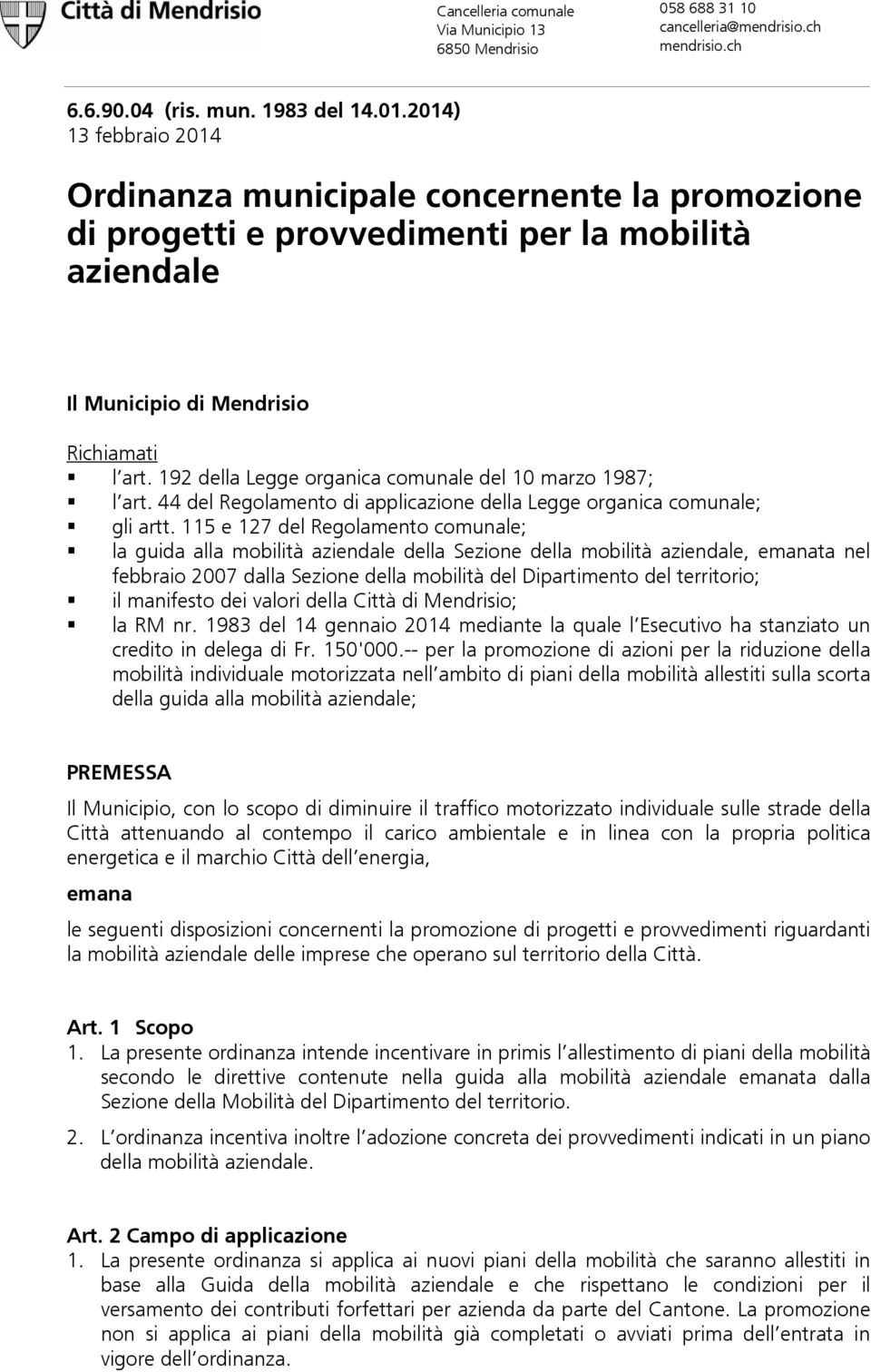 44 del Regolamento di applicazione della Legge organica comunale; gli artt.