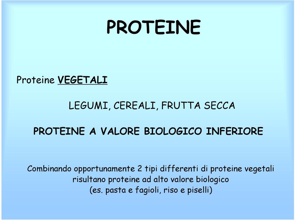 opportunamente 2 tipi differenti di proteine vegetali