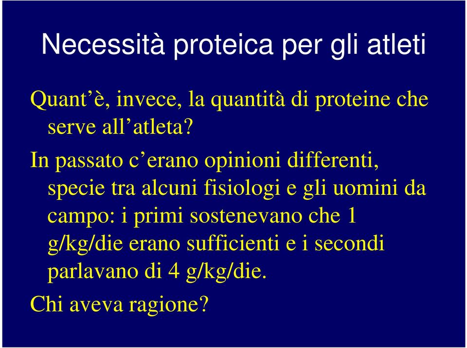 In passato c erano opinioni differenti, specie tra alcuni fisiologi e gli