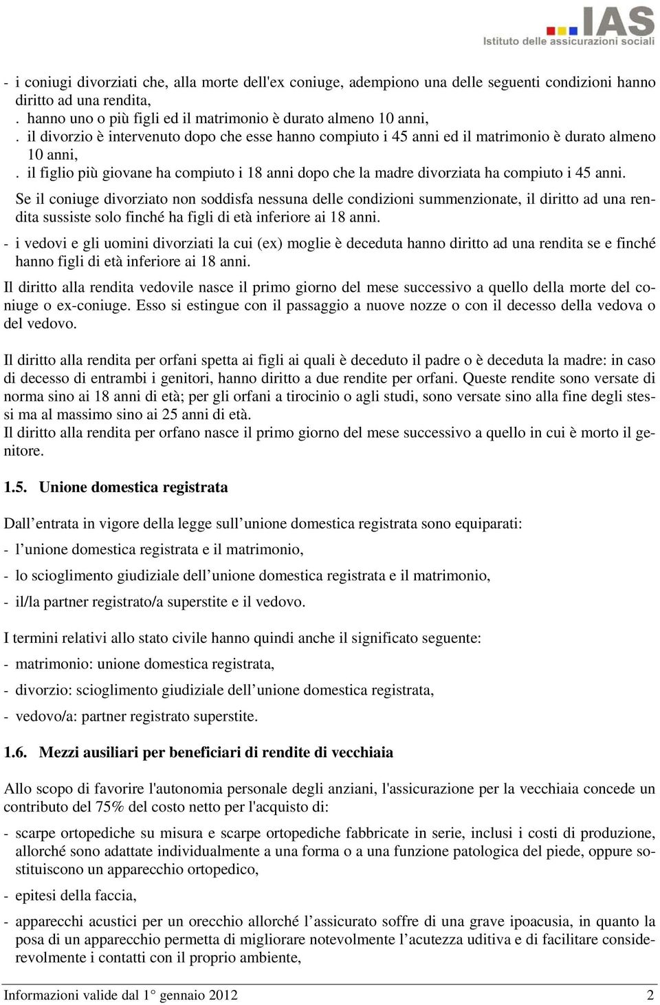 il figlio più giovane ha compiuto i 18 anni dopo che la madre divorziata ha compiuto i 45 anni.