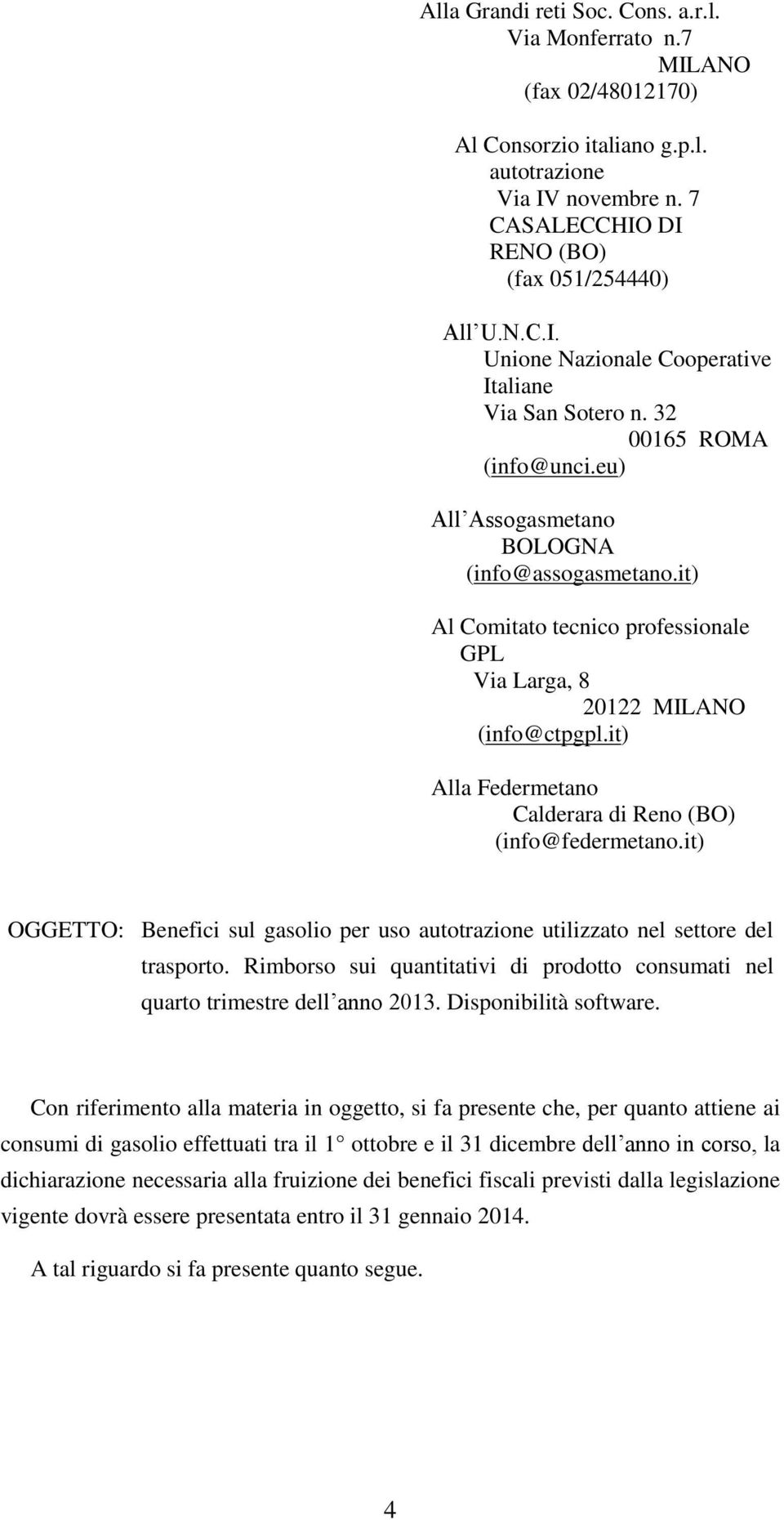 it) Alla Federmetano Calderara di Reno (BO) (info@federmetano.it) OGGETTO: Benefici sul gasolio per uso autotrazione utilizzato nel settore del trasporto.