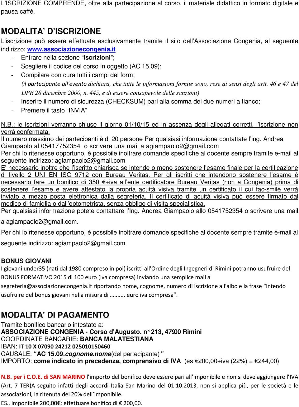 it - Entrare nella sezione Iscrizioni ; - Scegliere il codice del corso in oggetto (AC 15.