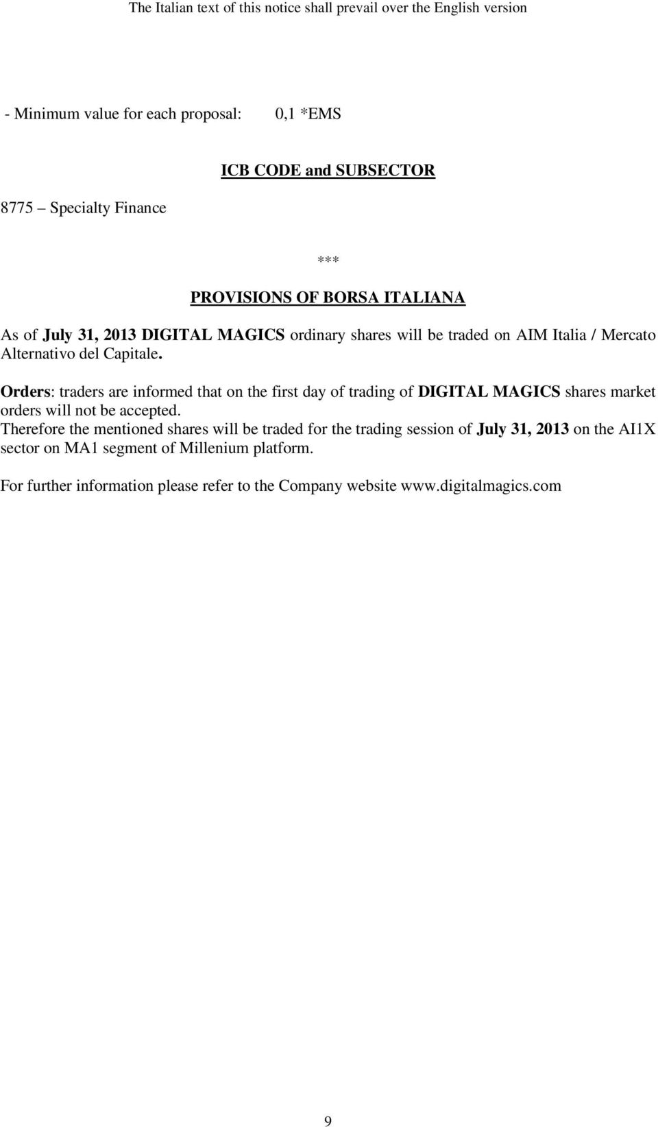 Orders: traders are informed that on the first day of trading of DIGITAL MAGICS shares market orders will not be accepted.