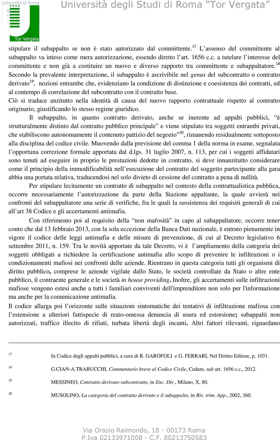 dei contratti, ed al contempo di correlazione del subcontratto con il contratto base.