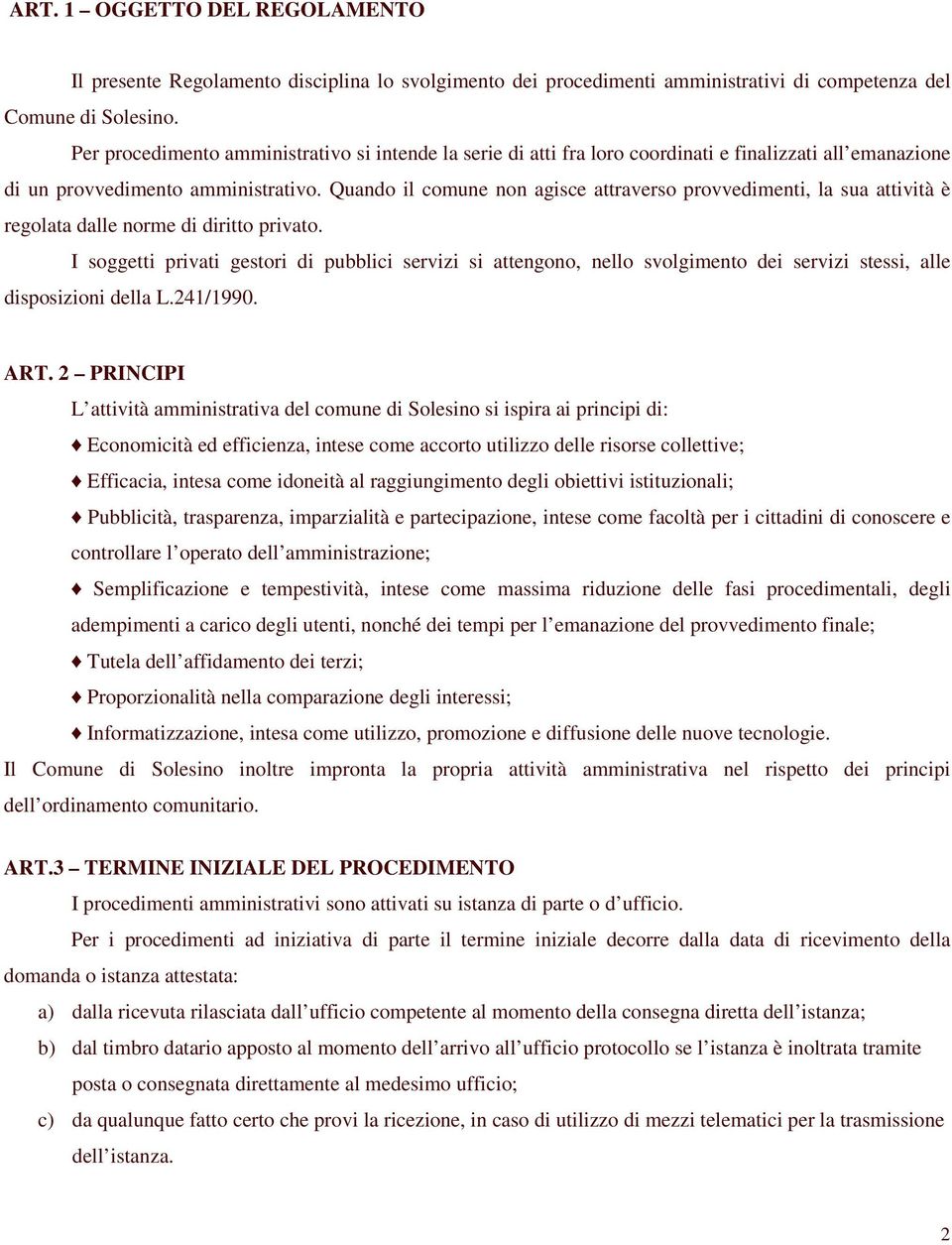 Quando il comune non agisce attraverso provvedimenti, la sua attività è regolata dalle norme di diritto privato.