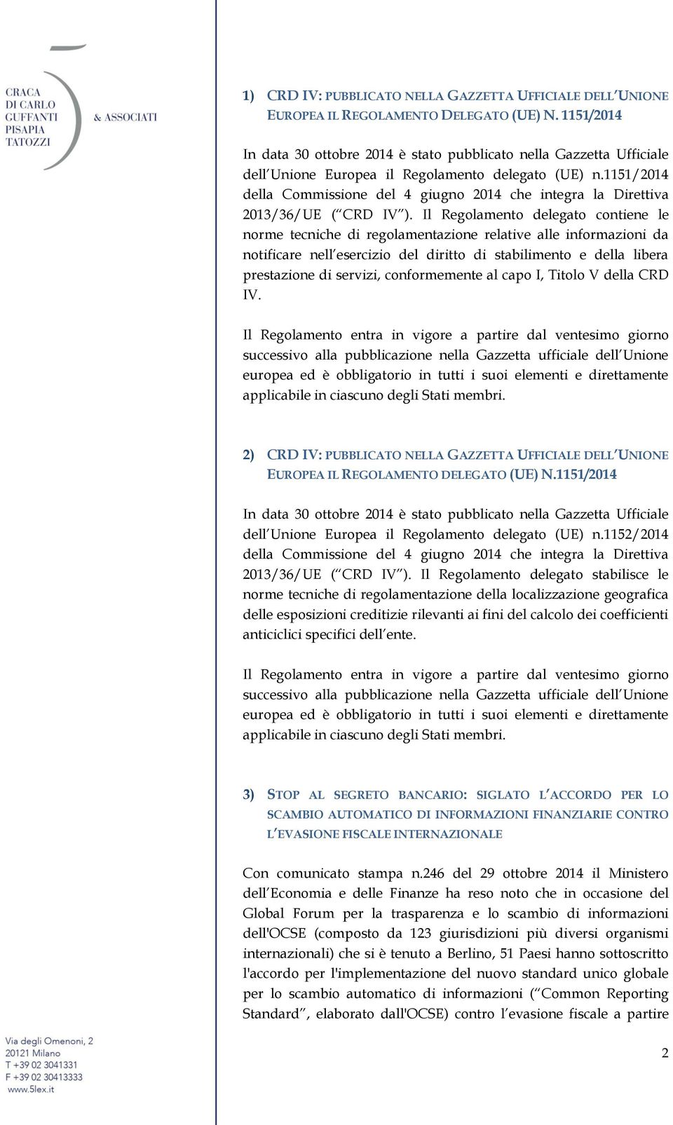 1151/2014 della Commissione del 4 giugno 2014 che integra la Direttiva 2013/36/UE ( CRD IV ).