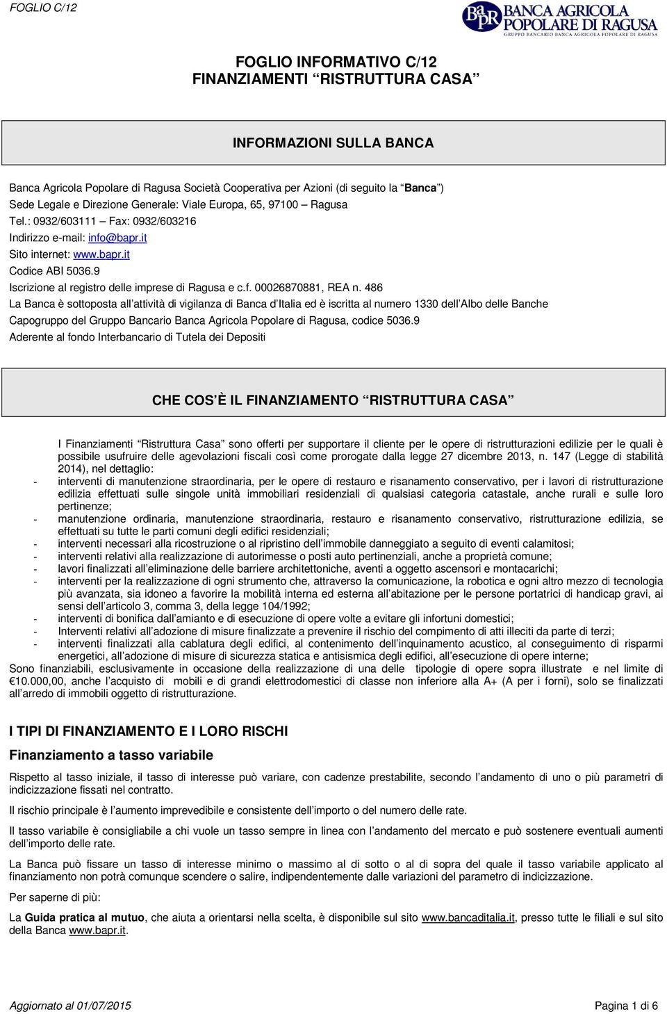 9 Iscrizione al registro delle imprese di Ragusa e c.f. 00026870881, REA n.