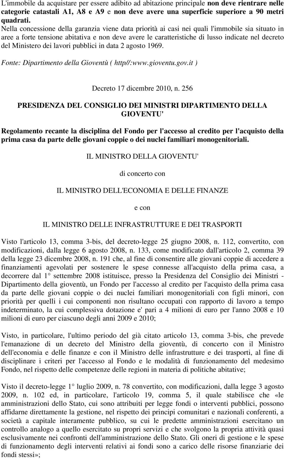 Ministero dei lavori pubblici in data 2 agosto 1969. Fonte: Dipartimento della Gioventù ( http//:www.gioventu.gov.it ) Decreto 17 dicembre 2010, n.