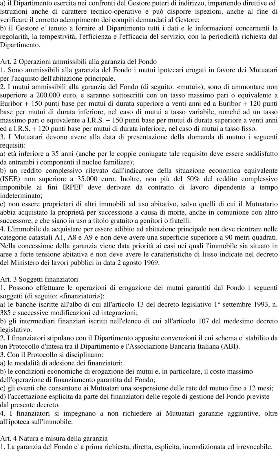 l'efficienza e l'efficacia del servizio, con la periodicità richiesta dal Dipartimento. Art. 2 Operazioni ammissibili alla garanzia del Fondo 1.