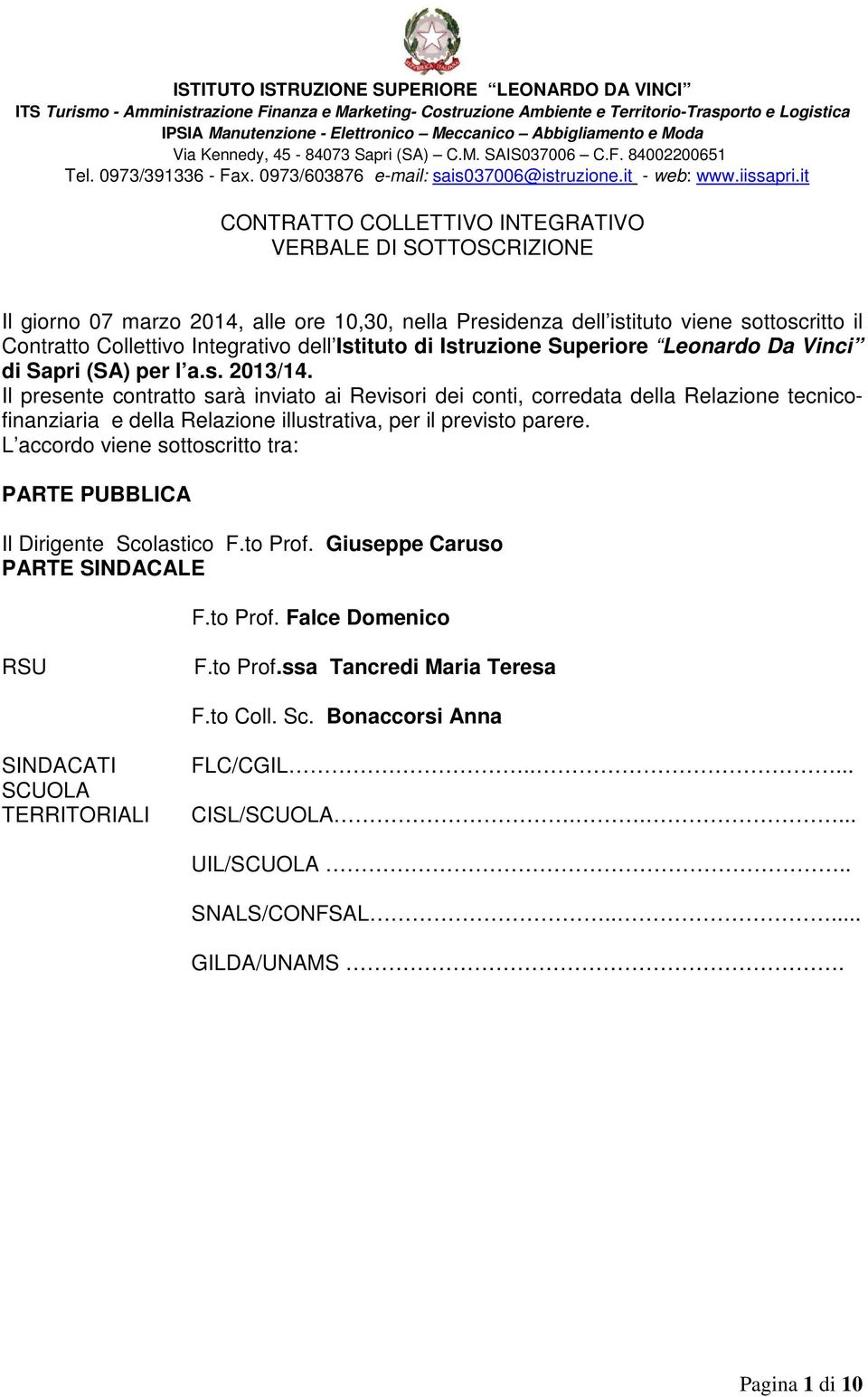 Il presente contratto sarà inviato ai Revisori dei conti, corredata della Relazione tecnicofinanziaria e della Relazione illustrativa, per il previsto parere.